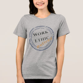 Work Ethic: Retired Tri-Blend Shirt