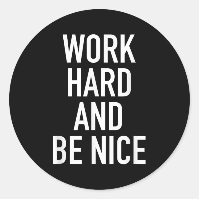 Work Hard And Be Nice - Motivational Quote  Runder Aufkleber (Vorderseite)