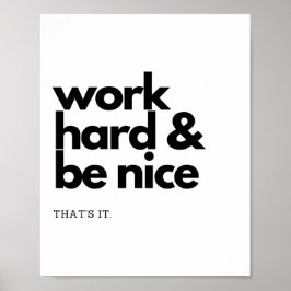 Work Hard and Be Nice. That's It. Poster