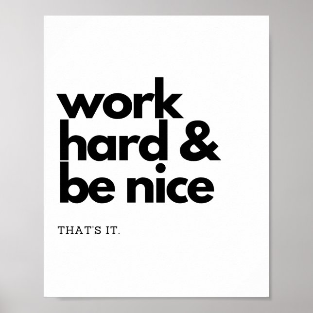 Work Hard and Be Nice. That's It. Poster (Vorne)