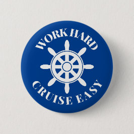 Work Hard Cruise Easy - Fun Sprichwort für Kreuzfa Button