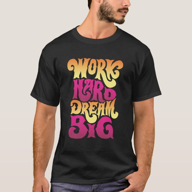Work Hard Dream Big T-Shirt (Vorderseite)