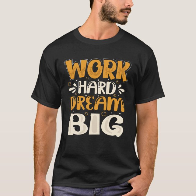 Work Hard Dream Big T-Shirt (Vorderseite)