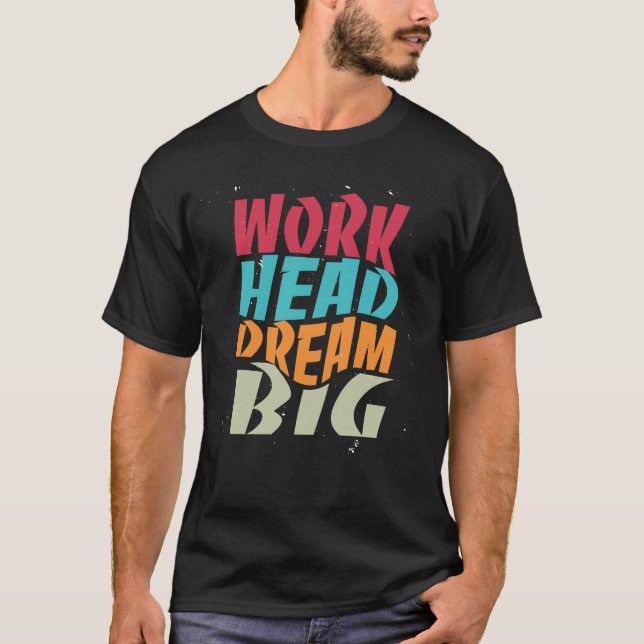 Work Hard Dream Big T-Shirt (Vorderseite)