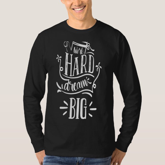 Work Hard Dream Big T-Shirt (Vorderseite)