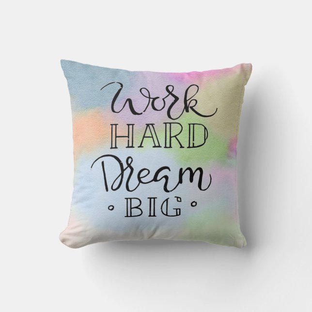 Work Hard Dream Big Watercolor Kissen (Vorderseite)