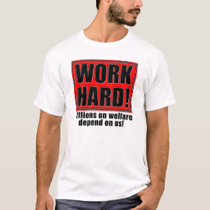 Work Hard for Welfare Funny T - Shirt Redewendunge