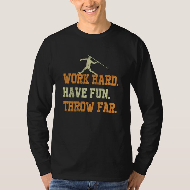 Work hard have fun throw far track and field javel T-Shirt (Vorderseite)