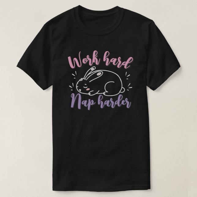  Work hard, nap harder T-Shirt (Design vorne)