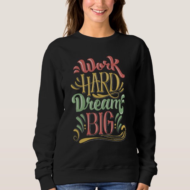 Work Hard Outfit Inspirational Motivational Quotes Sweatshirt (Vorderseite)