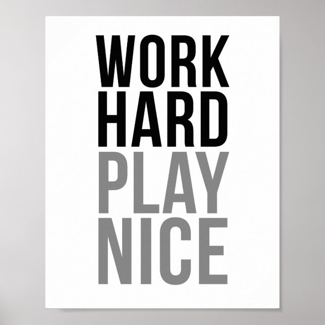 Work Hard Play Nice Poster (Vorne)