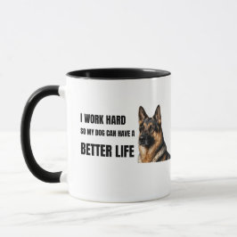 Work Hard So My Dog Can Have a Better Life Tasse