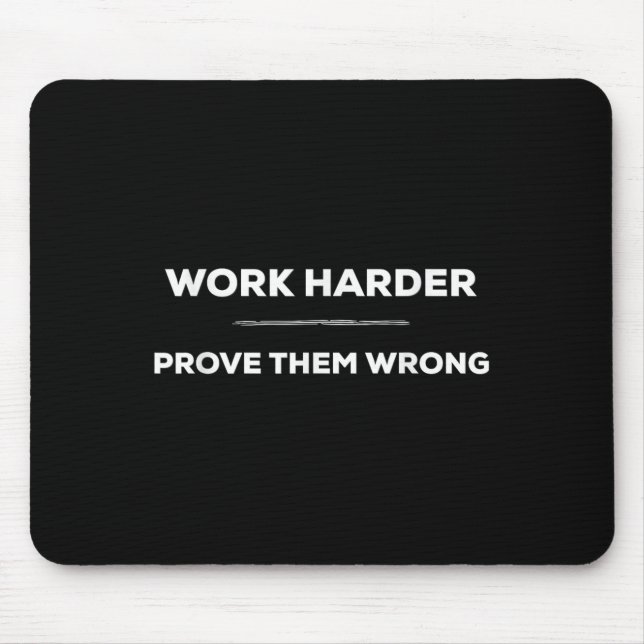 Work Harder, Prove Them Wrong Motivational  Mousepad (Vorne)