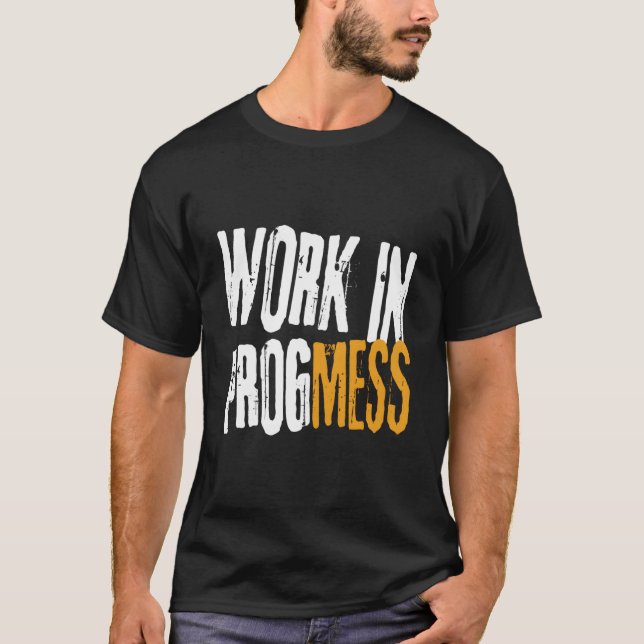 Work In Progmess S Grungy Workers T-Shirt (Vorderseite)