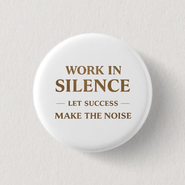 Work in Silence Quote Button (Vorderseite)
