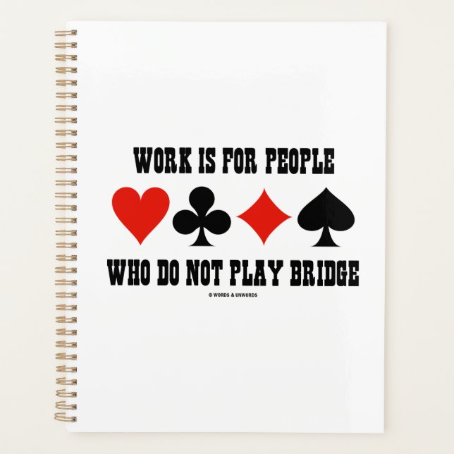 Work Is For People Who Do Not Play Bridge (Devant)