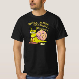 Work Mode Loading Slowly Funny Snail Office Humor T-Shirt