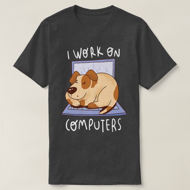 Work On Computer Dog Programme Dog Owner Dog Love T-Shirt (Design vorne)