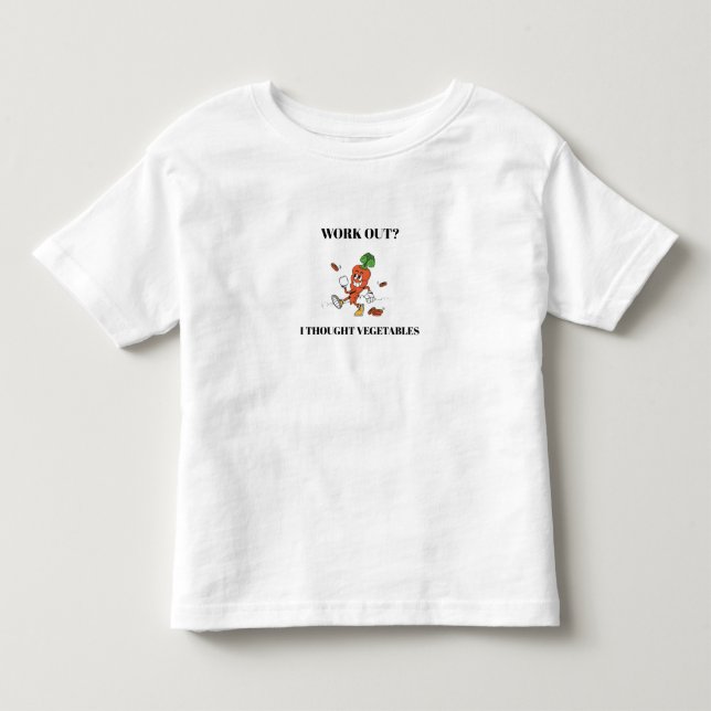 Work Out? I Thought Vegetables Kleinkind T-shirt (Vorderseite)