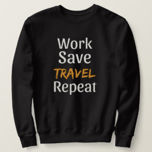 Work Rett Travel Repeat - Cool Broke Traveller Sweatshirt