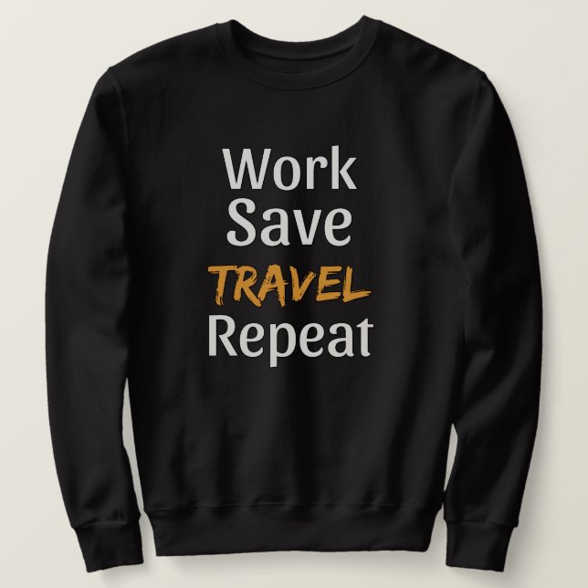 Work Rett Travel Repeat - Cool Broke Traveller Sweatshirt (Design vorne)