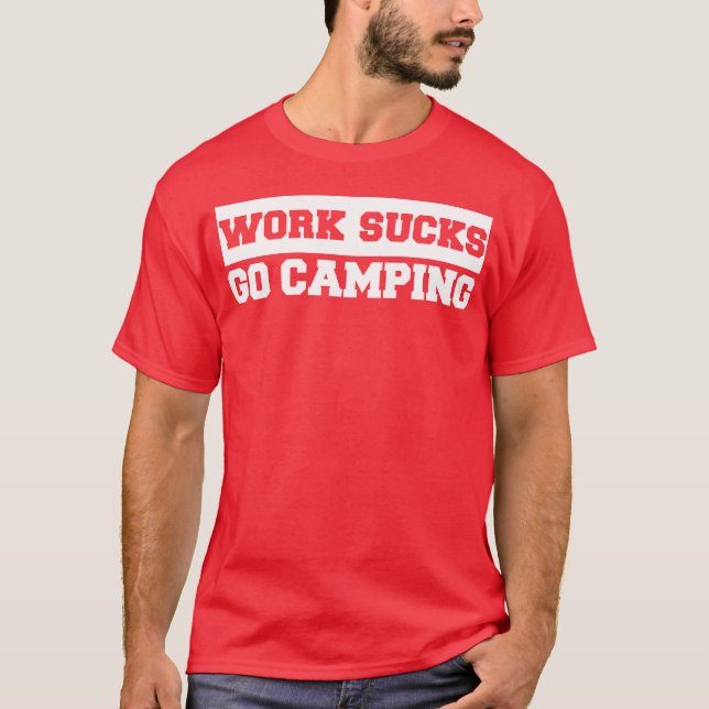 Work Sucks Go Camping retro T-Shirt (Vorderseite)