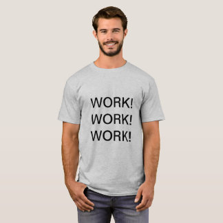 WORK! WORK! WORK! - Minimalistisch Motivierend De T-Shirt