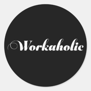 WORKAHOLIC Funny Gift Runder Aufkleber