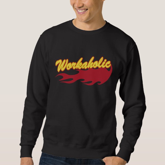 Workaholic Sweatshirt (Vorderseite)