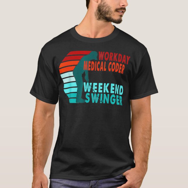 Workday Medical Coder Weekend Swinger Golfer T-Shirt (Vorderseite)