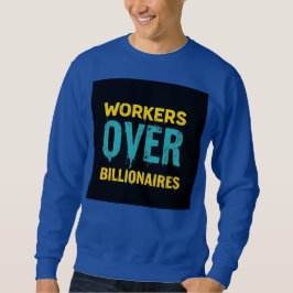 Workers Over Billionaires: Power to the People HD Sweatshirt