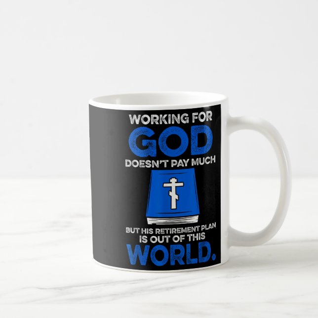Working For God Doesn't Pay Much But His Retiremen Kaffeetasse (Rechts)