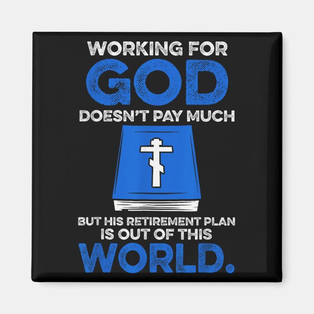 Working For God Doesn't Pay Much But His Retiremen Magnet (Vorne)