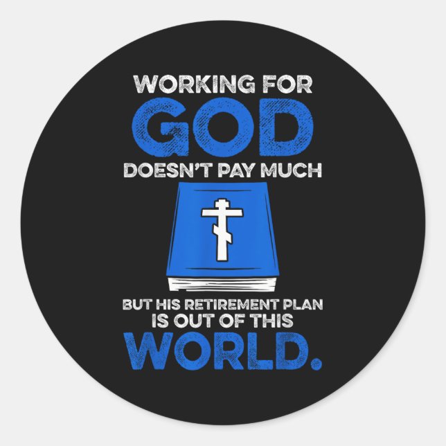 Working For God Doesn't Pay Much But His Retiremen Runder Aufkleber (Vorderseite)