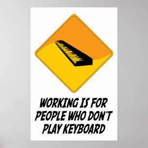 Working Is For People Who Don't Play Keyboard Poster