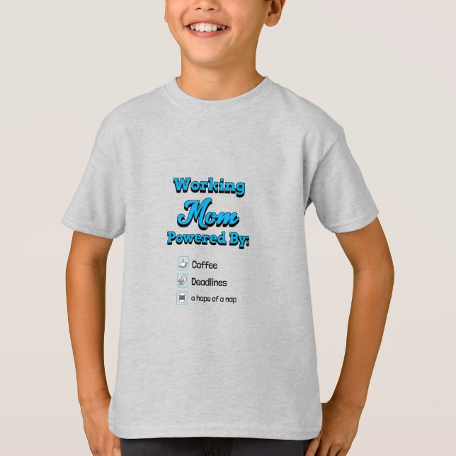 Working Mom Powered By:Coffee Deadlines A nap hope T-Shirt (Vorderseite)