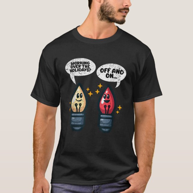 Working Over The Holiday Christmas Lights Funny X  T-Shirt (Vorderseite)