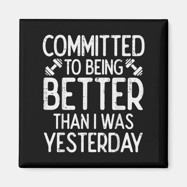 Workout Committed To Being Better Gym Motivation W Magnet (Vorne)