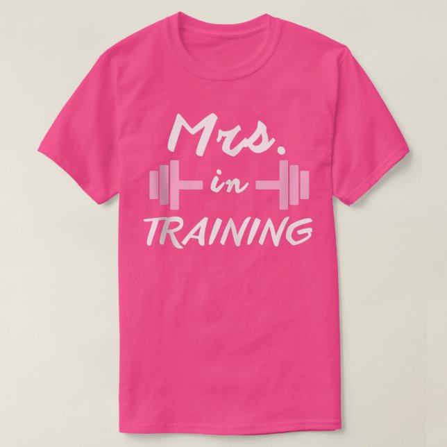 Workout Geschenke Frau in Ausbildung Bride Fiancee T-Shirt (Design vorne)