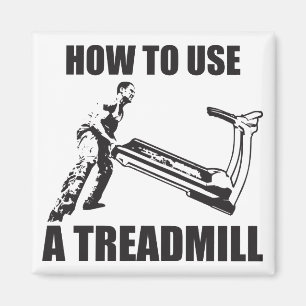 Workout Humor - How to Use A Treadmill Magnet