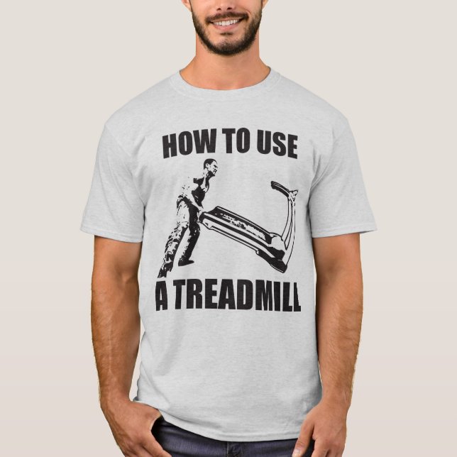 Workout Humor - How to Use A Treadmill T-Shirt (Vorderseite)
