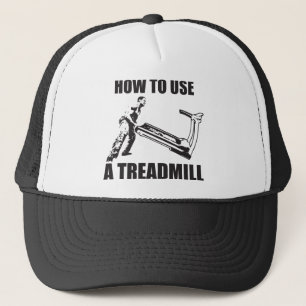 Workout Humor - How to Use A Treadmill Truckerkappe