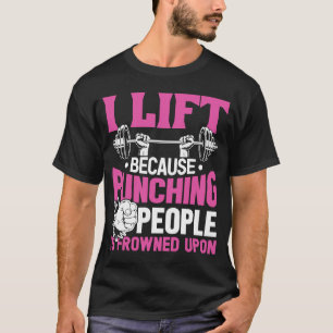 Workout I Lift, weil das Punching von Leuten ersta T-Shirt