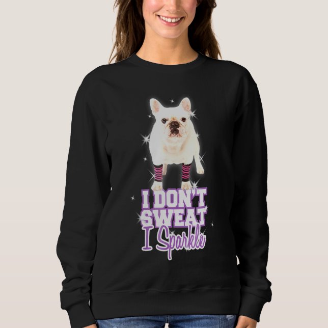 Workout Ich schwitze nicht Ich funkle Französische Sweatshirt (Vorderseite)