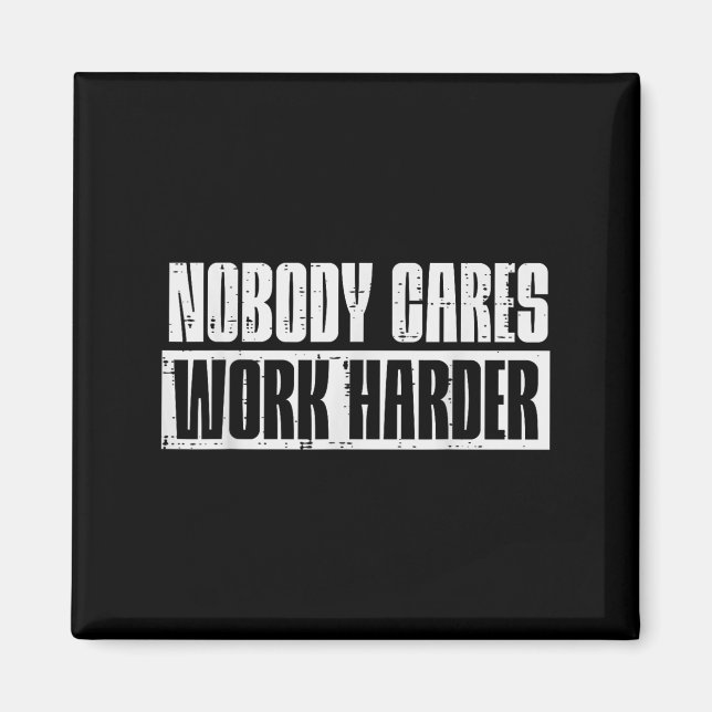 Workout Nobody Cares Work Harder Gym Motivation Me Magnet (Vorne)