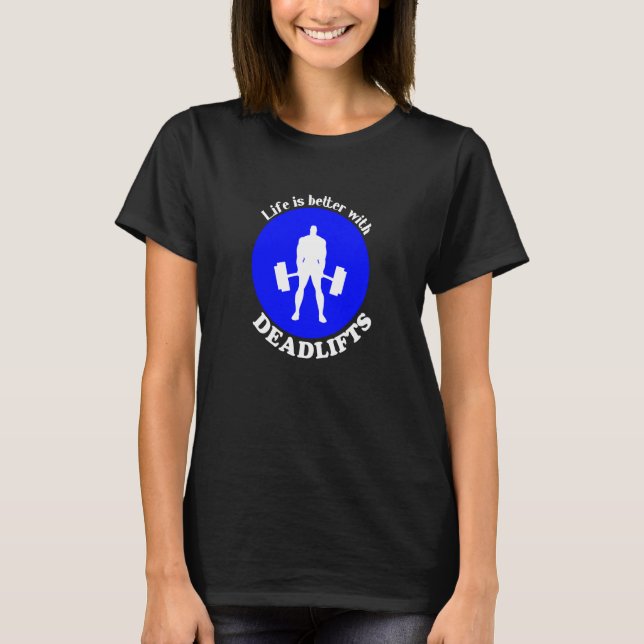 Workout Powerlifter Gym Quote Motivation Deadlift T-Shirt (Vorderseite)