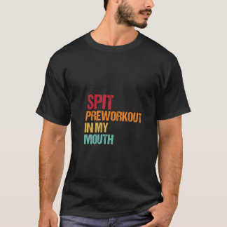 Workout-Spaß: Vortrainieren in meinem Mund-T-Shirt T-Shirt