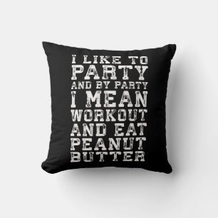 Workout und essen Erdnussbutter - Ich mag Party Kissen