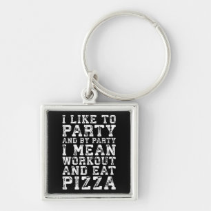 Workout und essen Pizza (Ich mag Party) - Funny Schlüsselanhänger