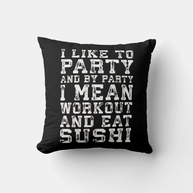 Workout und essen Sushi (Ich mag Party) - Funny Kissen (Vorderseite)